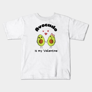 Avocado is my Valentine  - cute kawaii  avocados Kids T-Shirt